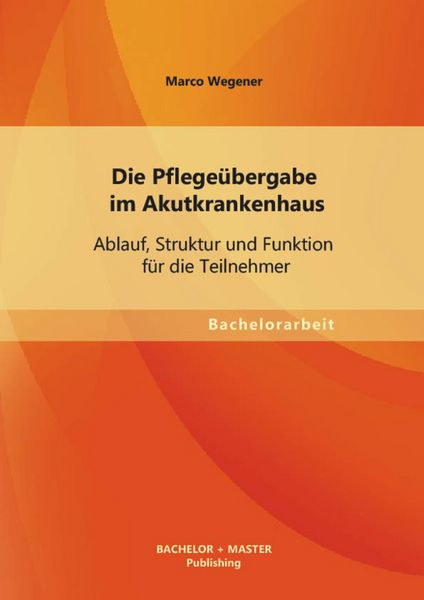 Produktbild: Die Pflege&uuml;bergabe im Akutkrankenhaus: Ablauf, Struktur und Funktion f&uuml;r die Teilnehmer