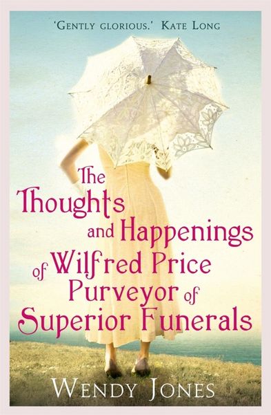 Produktbild: The Thoughts & Happenings of Wilfred Price, Purveyor of Superior Funerals
