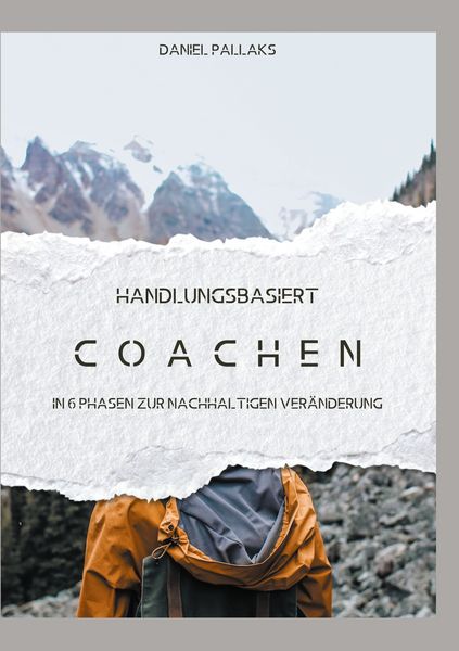 Handlungsbasiert Coachen, Taschenbuch von Daniel Pallaks, BoD – Books on Demand, 9783819260582
