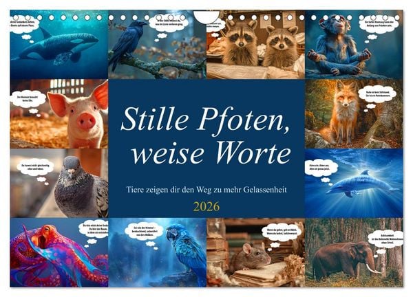 Stille Pfoten, weise Worte - Tiere zeigen dir den Weg zu mehr Gelassenheit (Wandkalender 2026 DIN A4 quer), CALVENDO Monatskalender