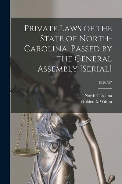 Produktbild: Private Laws of the State of North-Carolina, Passed by the General Assembly [serial]; 1856/57