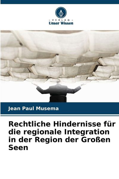 Produktbild: Rechtliche Hindernisse f&uuml;r die regionale Integration in der Region der Gro&szlig;en Seen