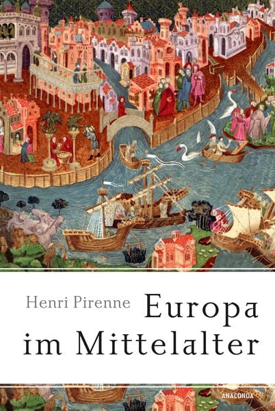 Europa im Mittelalter, Taschenbuch von Henri Pirenne, Anaconda, 978-3-7306-1622-2