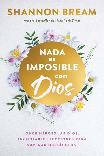 Produktbild: NADA Es Imposible Con Dios: Once H&eacute;roes. Un Dios. Incontables Lecciones Para Superar Obst&aacute;culos. / Nothing Is Impossible with God