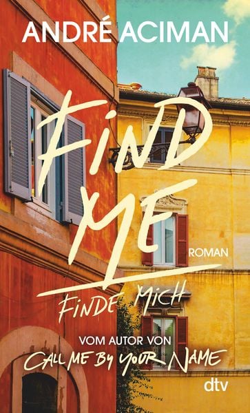 Find Me Finde mich, Taschenbuch von André Aciman, dtv, 9783423148245