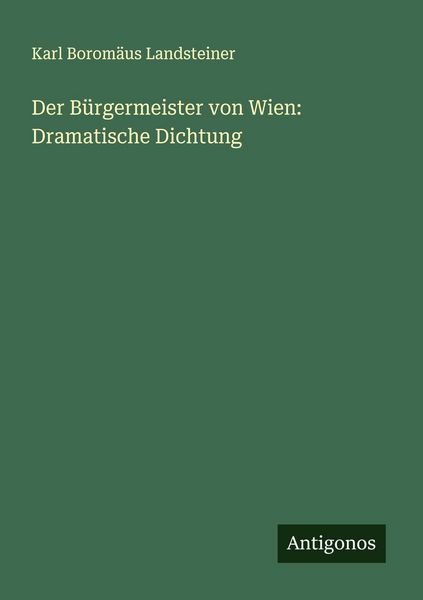 Produktbild: Der B&uuml;rgermeister von Wien: Dramatische Dichtung