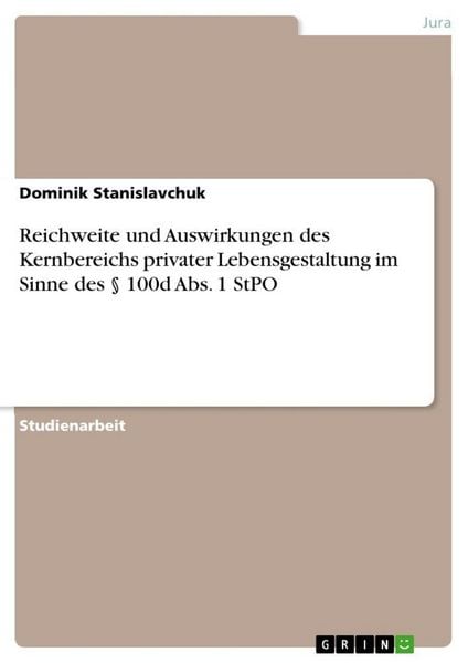 Produktbild: Reichweite und Auswirkungen des Kernbereichs privater Lebensgestaltung im Sinne des &sect; 100d Abs. 1 StPO