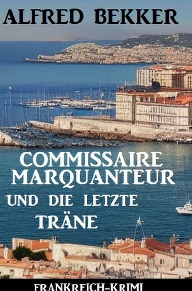 Produktbild: Commissaire Marquanteur und die letzte Tr&auml;ne: Frankreich Krimi