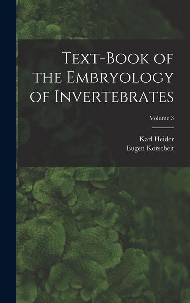 Produktbild: Text-Book of the Embryology of Invertebrates; Volume 3
