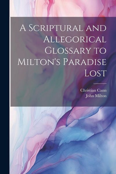 Produktbild: A Scriptural and Allegorical Glossary to Milton's Paradise Lost