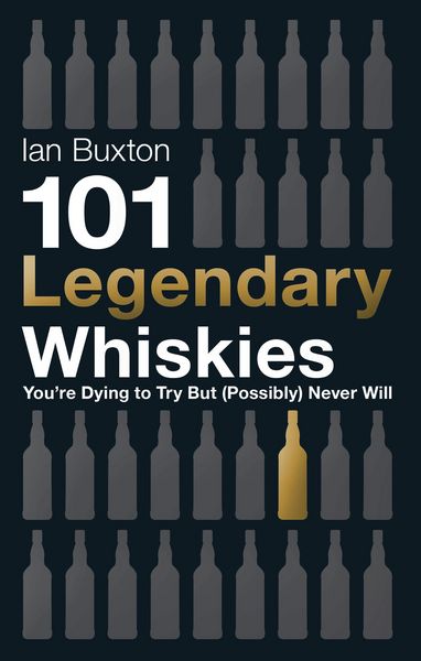 Produktbild: 101 Legendary Whiskies You're Dying to Try But (Possibly) Never Will