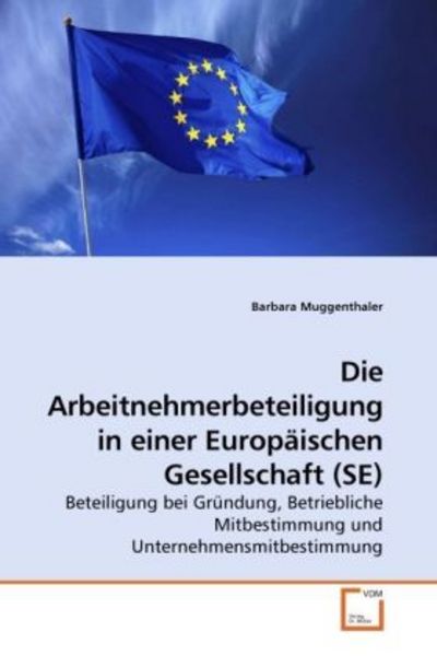 Muggenthaler, B: Die Arbeitnehmerbeteiligung in einer Europä, Taschenbuch von Barbara Muggenthaler, VDM, 9783639259773