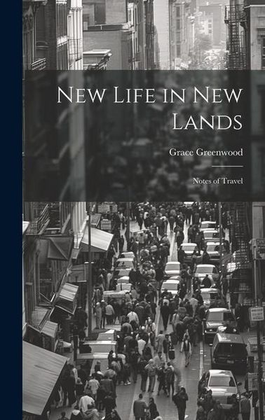 Produktbild: New Life in new Lands: Notes of Travel