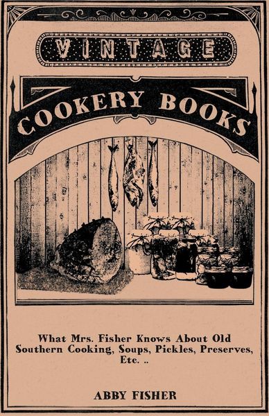 Produktbild: What Mrs. Fisher Knows About Old Southern Cooking, Soups, Pickles, Preserves, Etc. ..