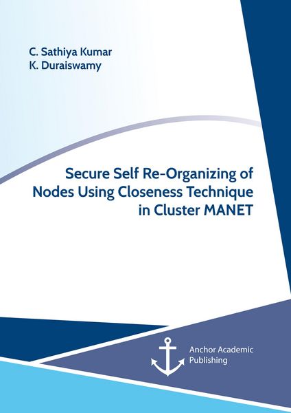 Produktbild: Secure Self Re-Organizing of Nodes Using Closeness Technique in Cluster MANET