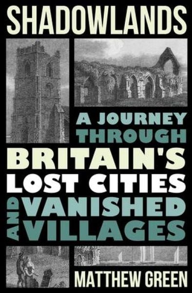 Produktbild: Shadowlands - A Journey Through Britain`s Lost Cities and Vanished Villages
