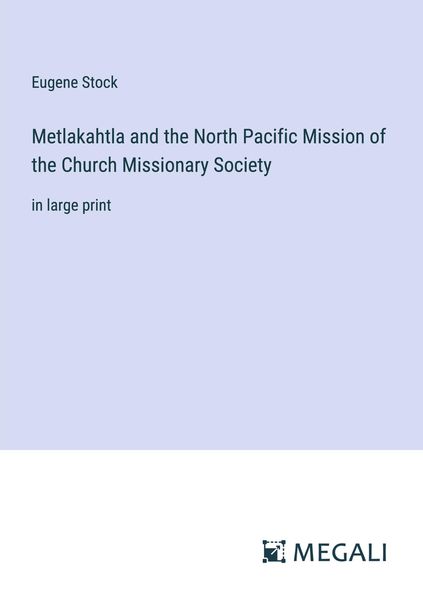 Produktbild: Metlakahtla and the North Pacific Mission of the Church Missionary Society