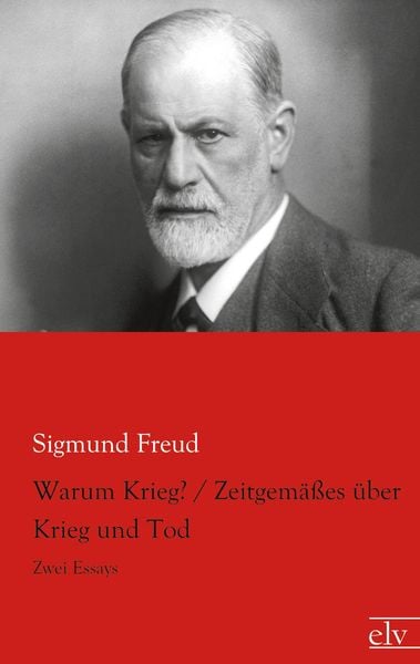 Warum Krieg? / Zeitgemäßes über Krieg und Tod, Taschenbuch von Sigmund Freud, Europäischer Literaturverlag, 9783959090827