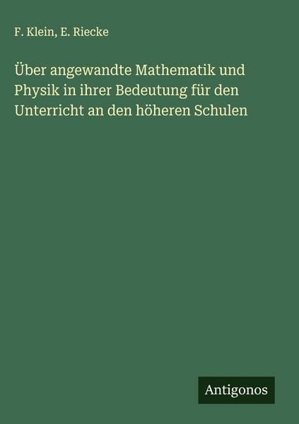 Produktbild: &Uuml;ber angewandte Mathematik und Physik in ihrer Bedeutung f&uuml;r den Unterricht an den h&ouml;heren Schulen