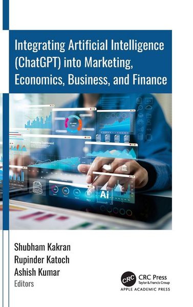 Produktbild: Integrating Artificial Intelligence (ChatGPT) into Marketing, Economics, Business, and Finance