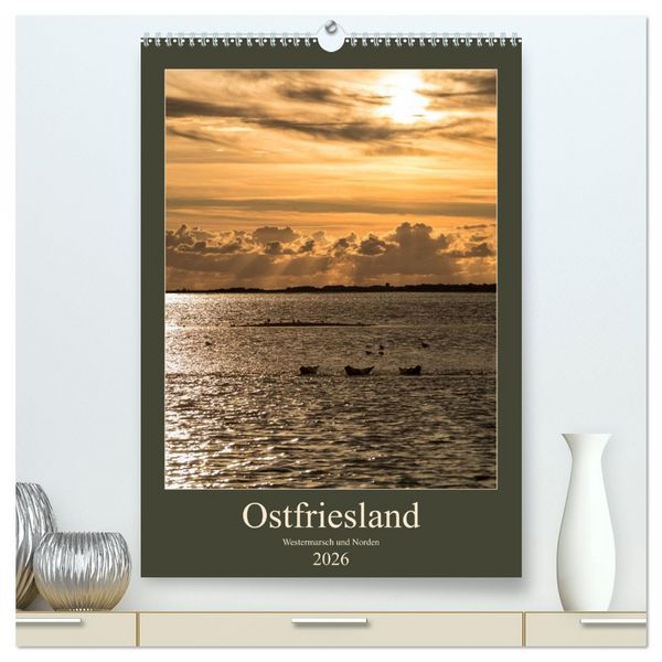 Produktbild: Ostfriesland - Westermarsch und Norden (hochwertiger Premium Wandkalender 2026 DIN A2 hoch), Kunstdruck in Hochglanz