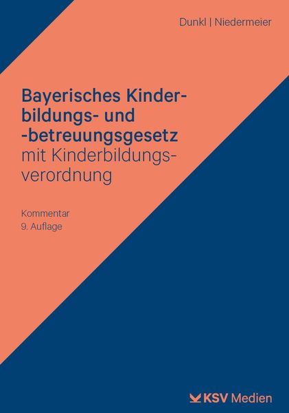 Bayerisches Kinderbildungs- und -betreuungsgesetz mit Kinderbildungsverordnung, Taschenbuch von Hans J. Dunkl,Natalie Niedermeier, KSV Medien