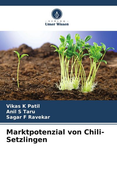 Marktpotenzial von Chili-Setzlingen, Taschenbuch von Vikas K. Patil , Anil S. Taru , Sagar F. Ravekar, Verlag Unser Wissen, 9786209978746