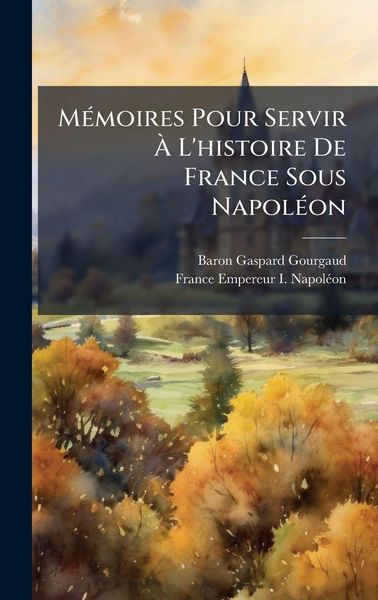 Produktbild: M&Atilde;(c)moires Pour Servir &Atilde; L'histoire De France Sous Napol&Atilde;(c)on