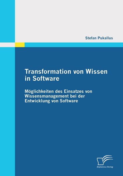 Produktbild: Transformation von Wissen in Software: M&ouml;glichkeiten des Einsatzes von Wissensmanagement bei der Entwicklung von Software