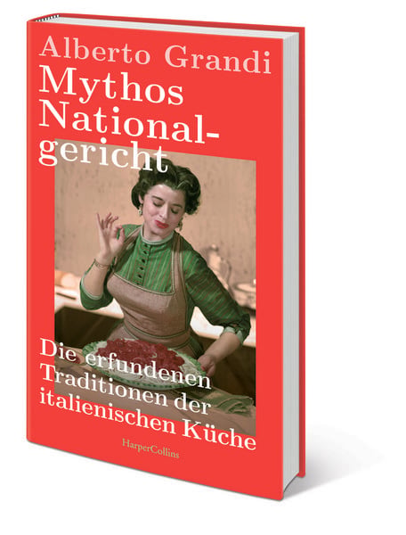 Produktbild: Mythos Nationalgericht. Die erfundenen Traditionen der italienischen K&uuml;che