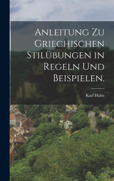 Produktbild: Anleitung zu griechischen Stil&uuml;bungen in Regeln und Beispielen.