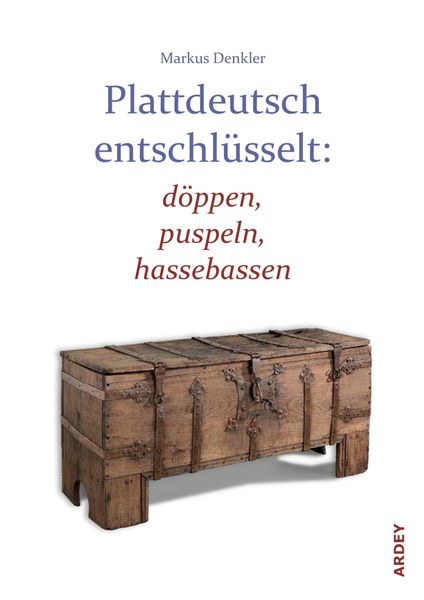 Produktbild: Plattdeutsch entschl&uuml;sselt: d&ouml;ppen, puspeln, hassebassen