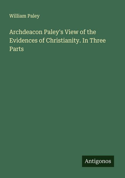 Produktbild: Archdeacon Paley's View of the Evidences of Christianity. In Three Parts