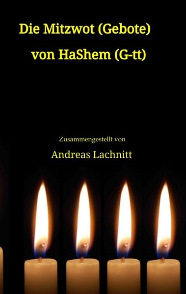 Die Mitzwot (Gebote) von HaShem (G-tt) - Einleitung, Taschenbuch von Andreas Lachnitt, Tredition, 9783384223395