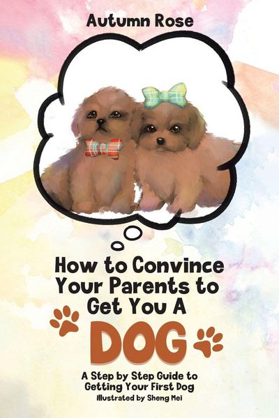 Produktbild: How to Convince Your Parents to Get You A Dog
