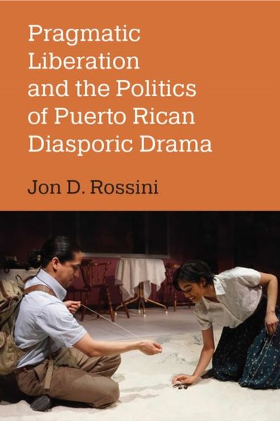Produktbild: Pragmatic Liberation and the Politics of Puerto Rican Diasporic Drama