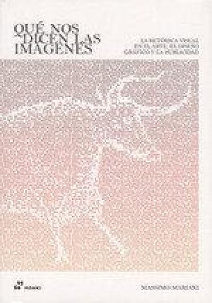 Produktbild: Qu&eacute; nos dicen las im&aacute;genes : la ret&oacute;rica visual en el arte, el dise&ntilde;o gr&aacute;fico y la publicidad