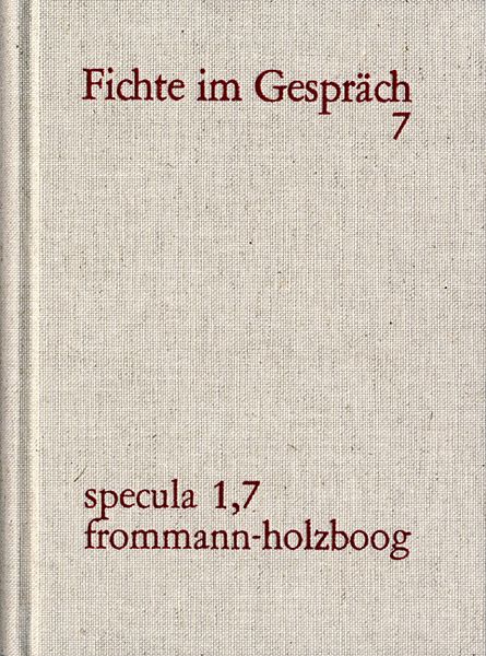 Produktbild: J. G. Fichte im Gespr&auml;ch / Berichte der Zeitgenossen. Band 7