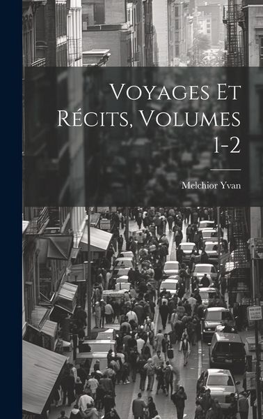Produktbild: Voyages Et R&eacute;cits, Volumes 1-2