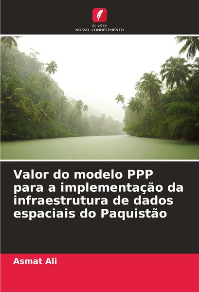 Produktbild: Valor do modelo PPP para a implementa&ccedil;&atilde;o da infraestrutura de dados espaciais do Paquist&atilde;o