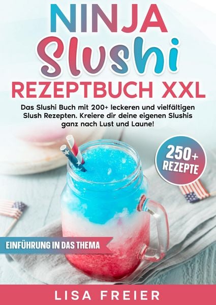 Ninja Slushi Rezeptbuch XXL, Taschenbuch von Lisa Freier, Tredition, 9783384715500