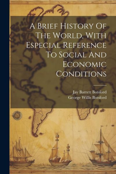 Produktbild: A Brief History Of The World, With Especial Reference To Social And Economic Conditions