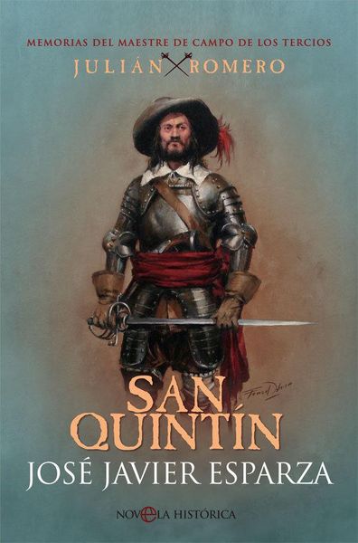 Produktbild: San Quint&iacute;n : memorias del maestre de campo de los tercios Juli&aacute;n Romero
