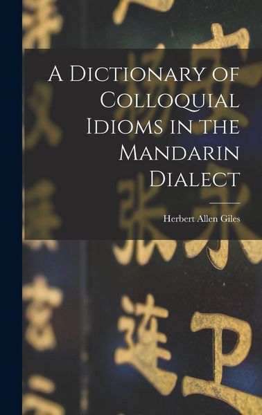 Produktbild: A Dictionary of Colloquial Idioms in the Mandarin Dialect