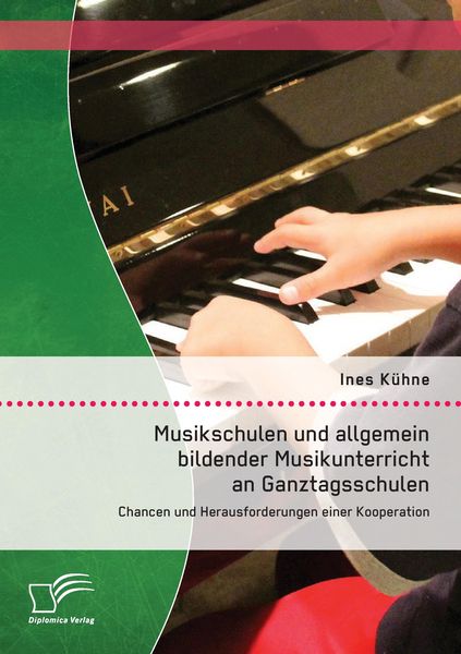 Produktbild: Musikschulen und allgemein bildender Musikunterricht an Ganztagsschulen: Chancen und Herausforderungen einer Kooperation