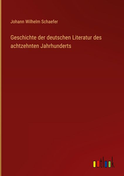 Produktbild: Geschichte der deutschen Literatur des achtzehnten Jahrhunderts