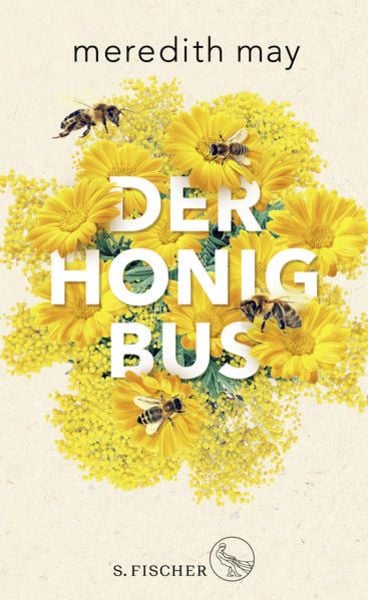 Der Honigbus, Gebundene Ausgabe von Meredith May, S. Fischer Verlag