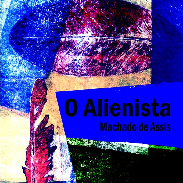 O Alienista - Machado de Assis, Audio, 9788560125197