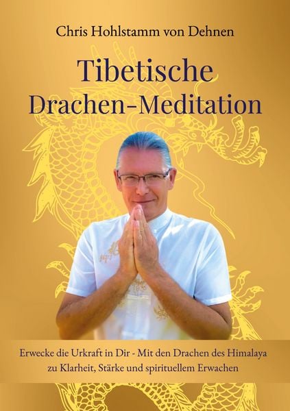 Tibetische Drachen-Meditation, Taschenbuch von Chris Hohlstamm Dehnen, BoD – Books on Demand, 9783819260810