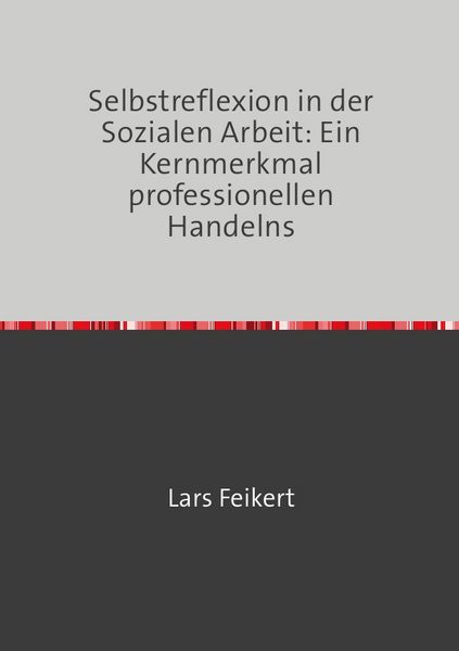 Produktbild: Selbstreflexion in der Sozialen Arbeit: Ein Kernmerkmal professionellen Handelns
